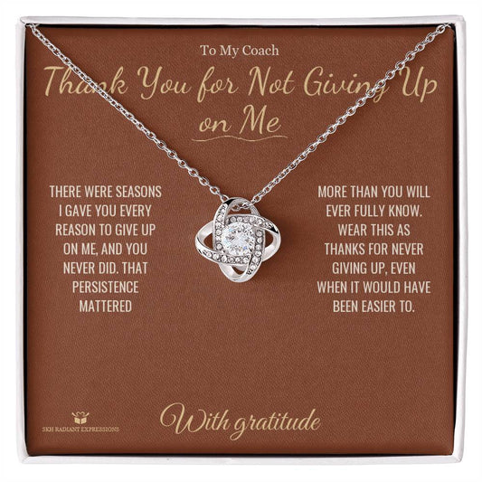 Thank You for Not Giving Up on Me - Love Knot Necklace for Coach - personalized keepsake gift from SKH Radiant Expressions