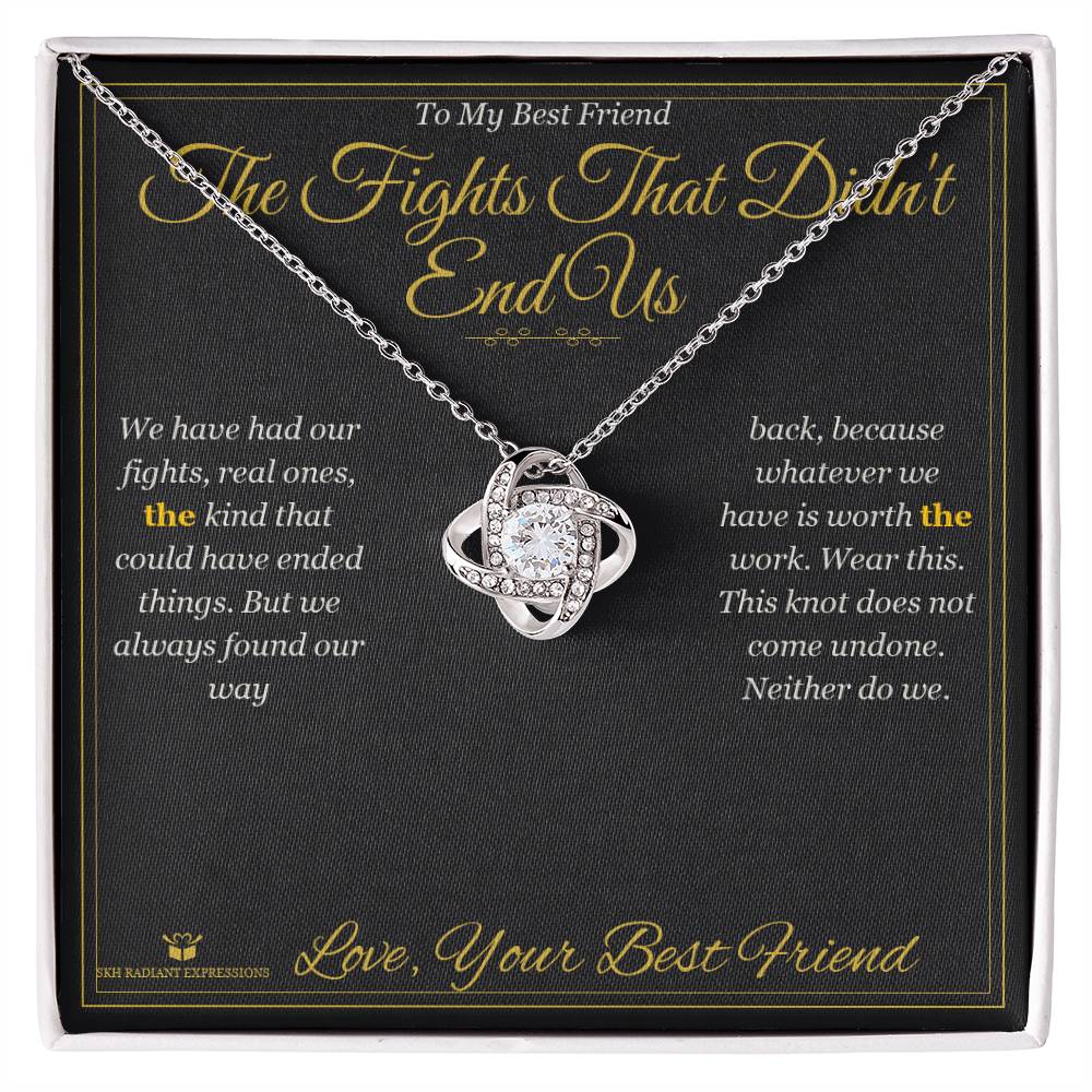 The Fights That Didn't End Us - Love Knot Necklace for Best Friend