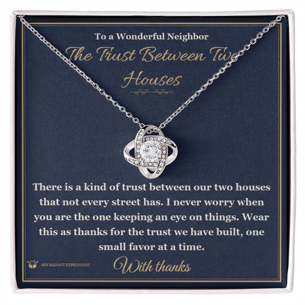 The Trust Between Two Houses - Love Knot Necklace for Neighbor