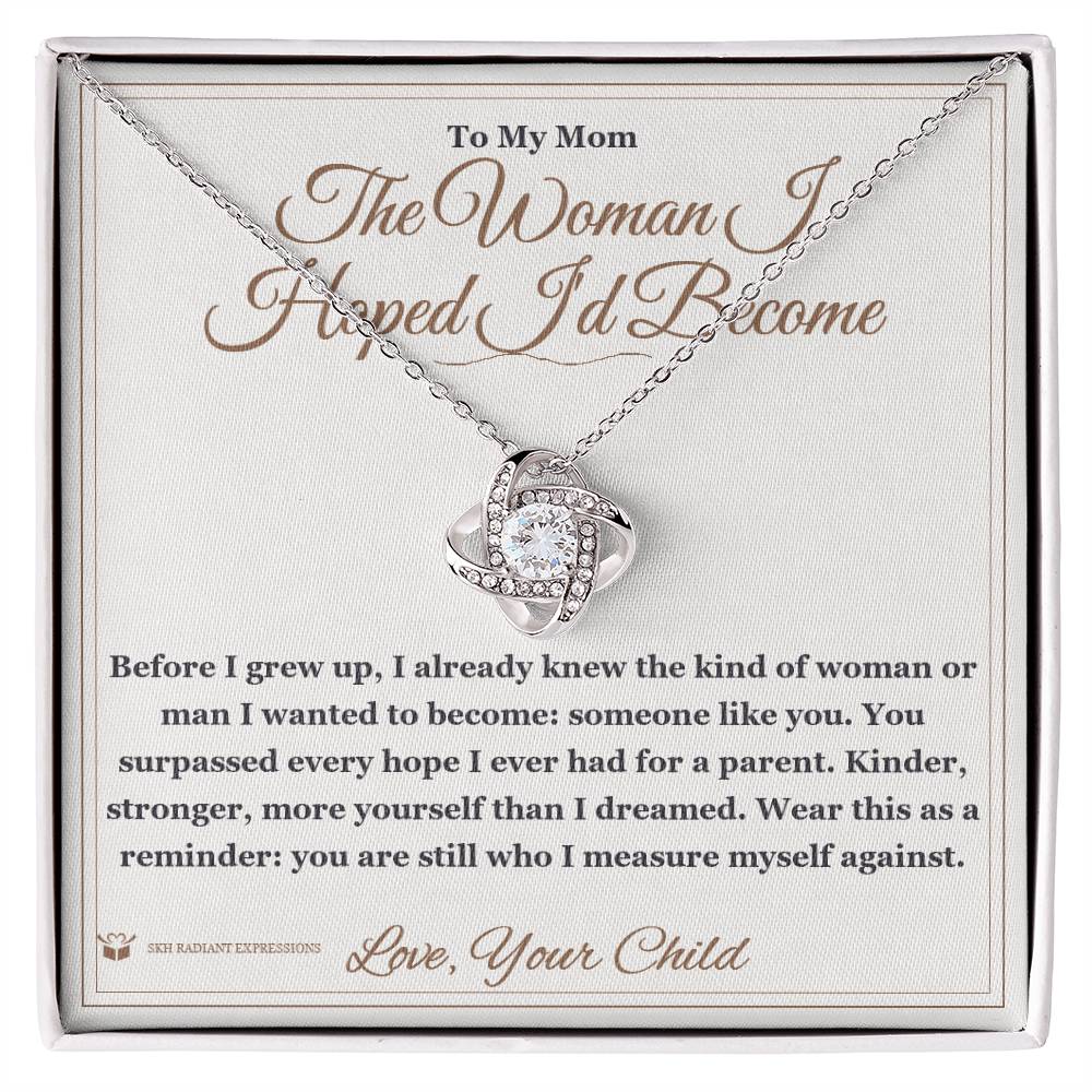 The Woman I Hoped I'd Become - Love Knot Necklace for Mom