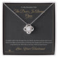 The Door Is Always Open - Love Knot Necklace for Wife