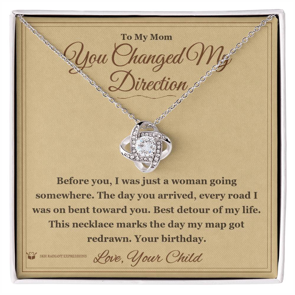 You Changed My Direction - Love Knot Necklace for Mom