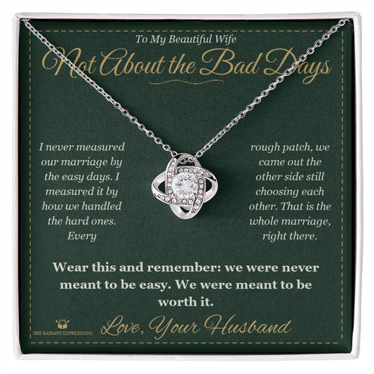 Not About the Bad Days - Love Knot Necklace for Wife - personalized keepsake gift from SKH Radiant Expressions