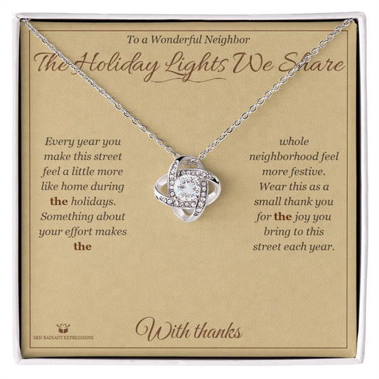 The Holiday Lights We Share - Love Knot Necklace for Neighbor - personalized keepsake gift from SKH Radiant Expressions