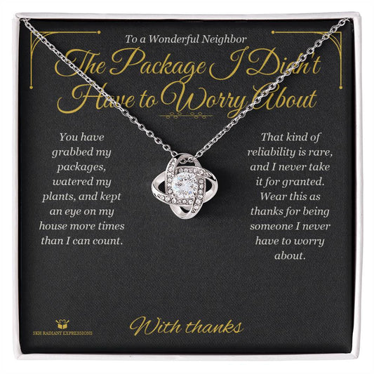 The Package I Didn't Have to Worry About - Love Knot Necklace for Neighbor - personalized keepsake gift from SKH Radiant Expressions