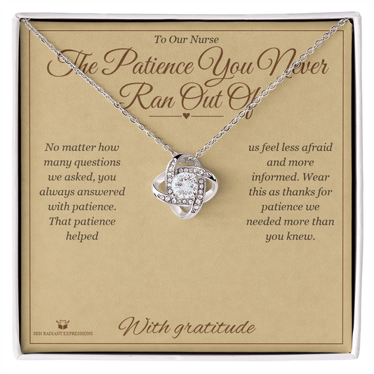 The Patience You Never Ran Out Of - Love Knot Necklace for Nurse - personalized keepsake gift from SKH Radiant Expressions