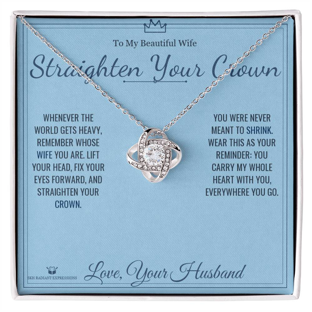 Straighten Your Crown - Love Knot Necklace for Wife