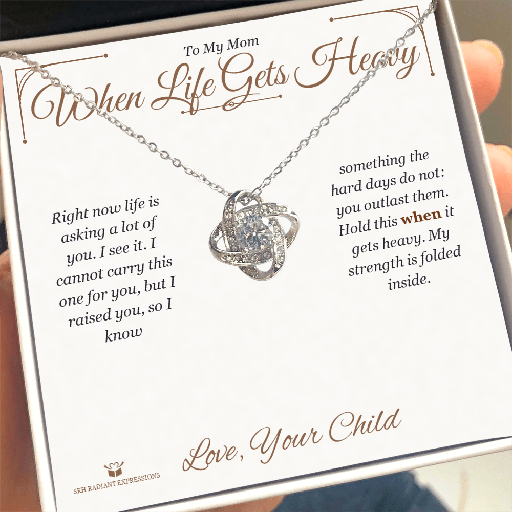 When Life Gets Heavy - Love Knot Necklace for Mom