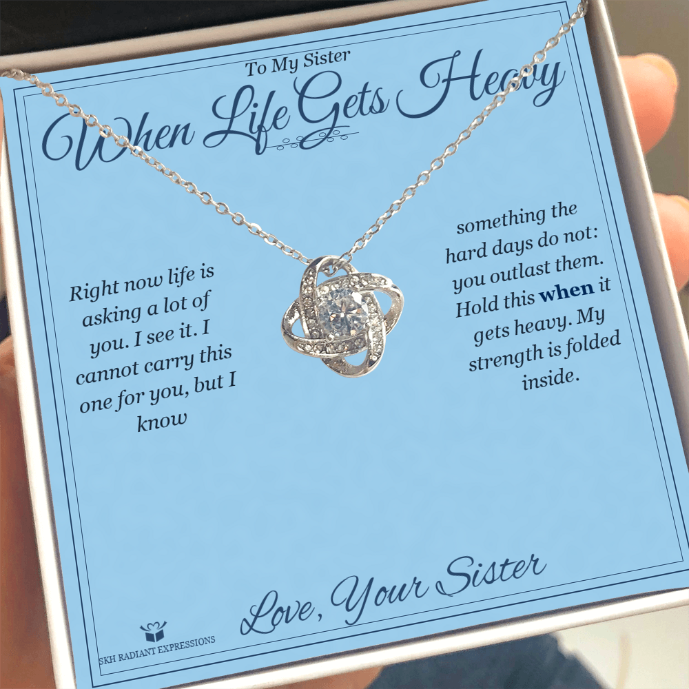 When Life Gets Heavy - Love Knot Necklace for Sister