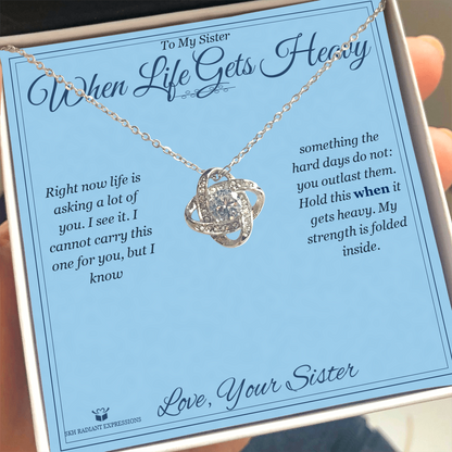 When Life Gets Heavy - Love Knot Necklace for Sister