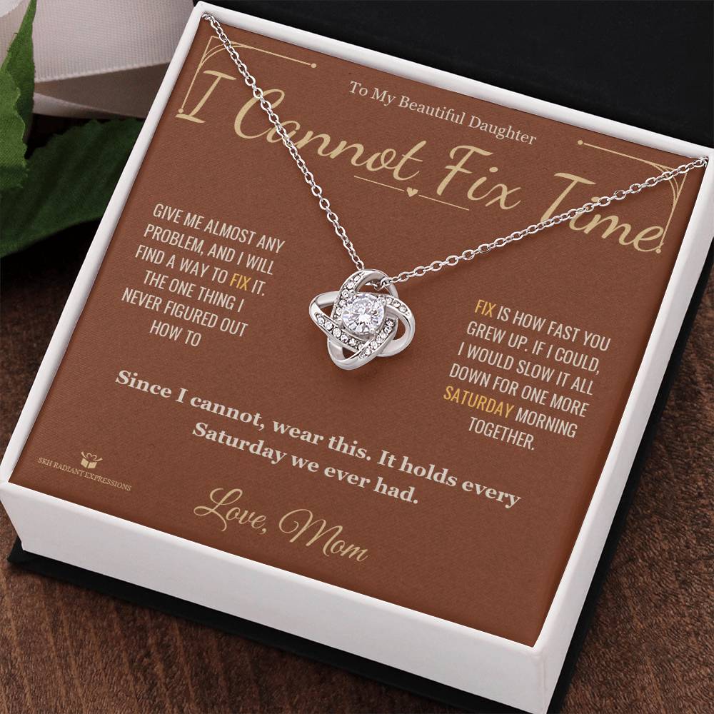 I Cannot Fix Time - Love Knot Necklace for Daughter