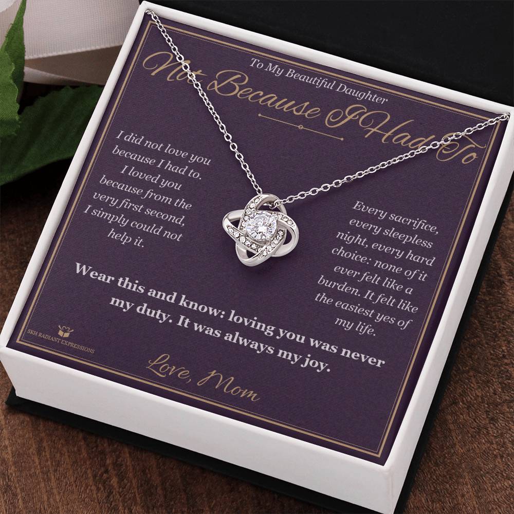 Not Because I Had To - Love Knot Necklace for Daughter