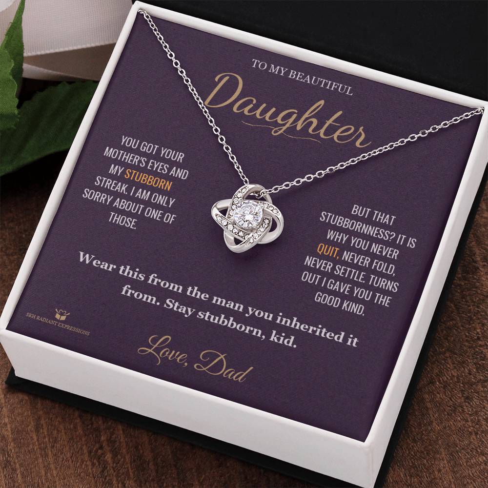 Stubborn Like Me - Love Knot Necklace for Daughter