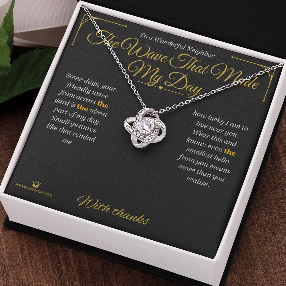 The Wave That Made My Day - Love Knot Necklace for Neighbor