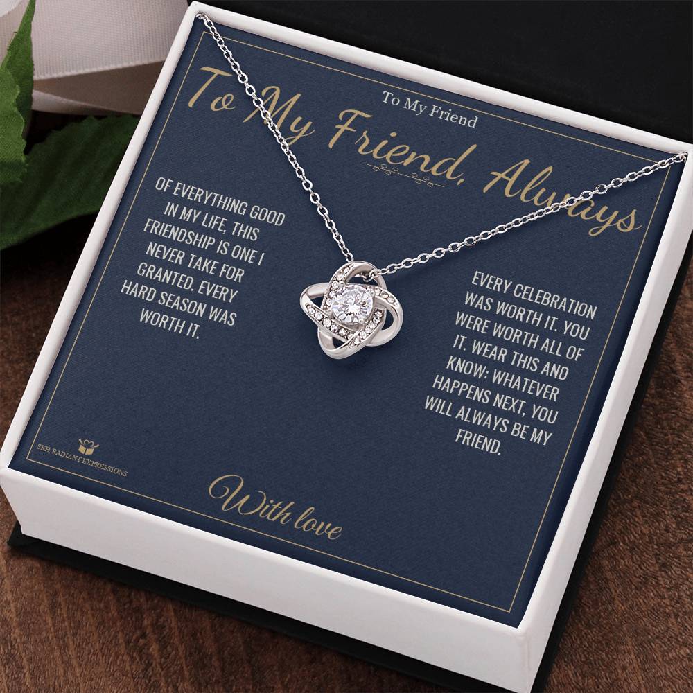 To My Friend, Always - Love Knot Necklace for Friend