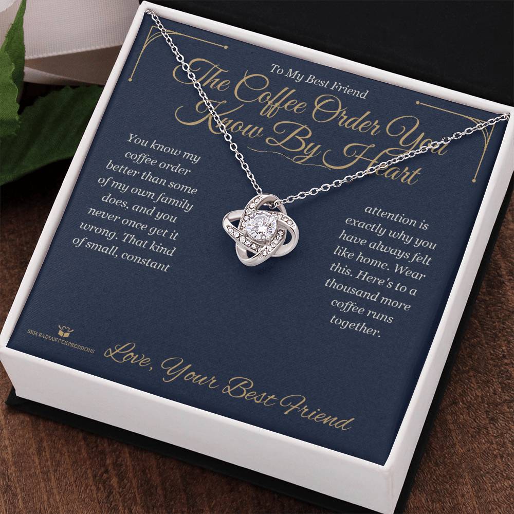 The Coffee Order You Know By Heart - Love Knot Necklace for Best Friend