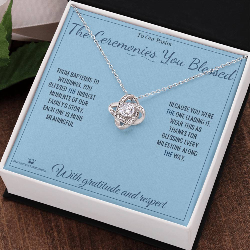 The Ceremonies You Blessed - Love Knot Necklace for Pastor
