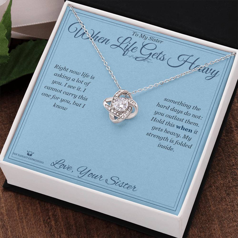 When Life Gets Heavy - Love Knot Necklace for Sister