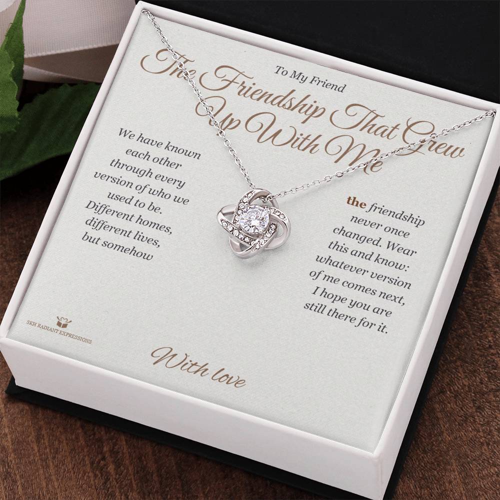 The Friendship That Grew Up With Me - Love Knot Necklace for Friend