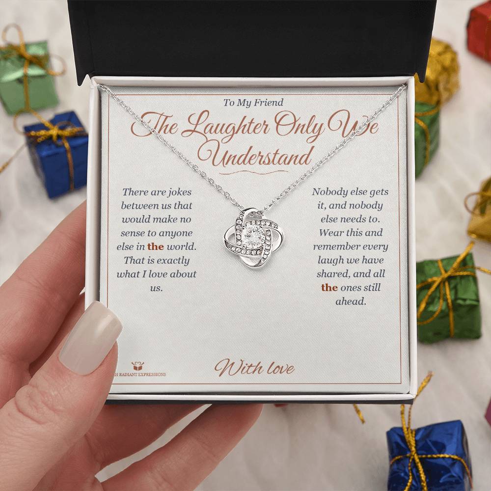 The Laughter Only We Understand - Love Knot Necklace for Friend - personalized keepsake gift from SKH Radiant Expressions