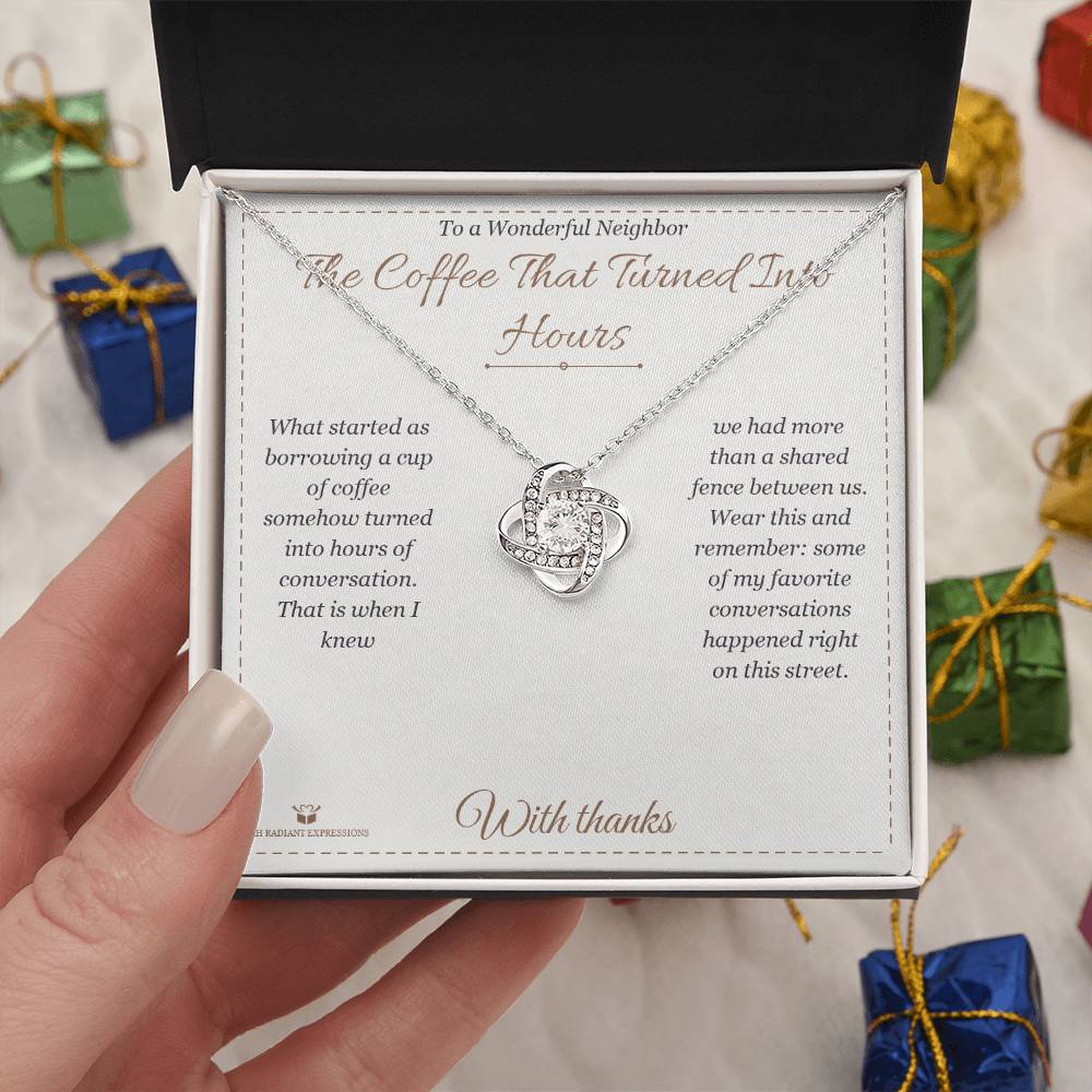 The Coffee That Turned Into Hours - Love Knot Necklace for Neighbor