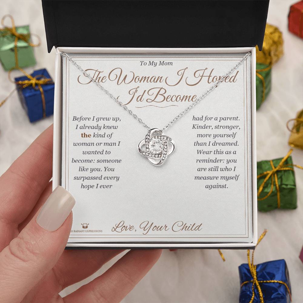 The Woman I Hoped I'd Become - Love Knot Necklace for Mom