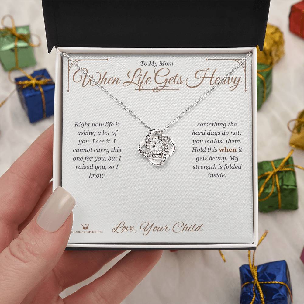 When Life Gets Heavy - Love Knot Necklace for Mom