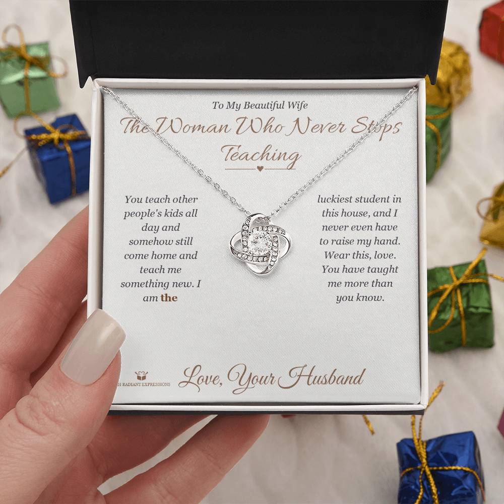 The Woman Who Never Stops Teaching - Love Knot Necklace for Wife - personalized keepsake gift from SKH Radiant Expressions