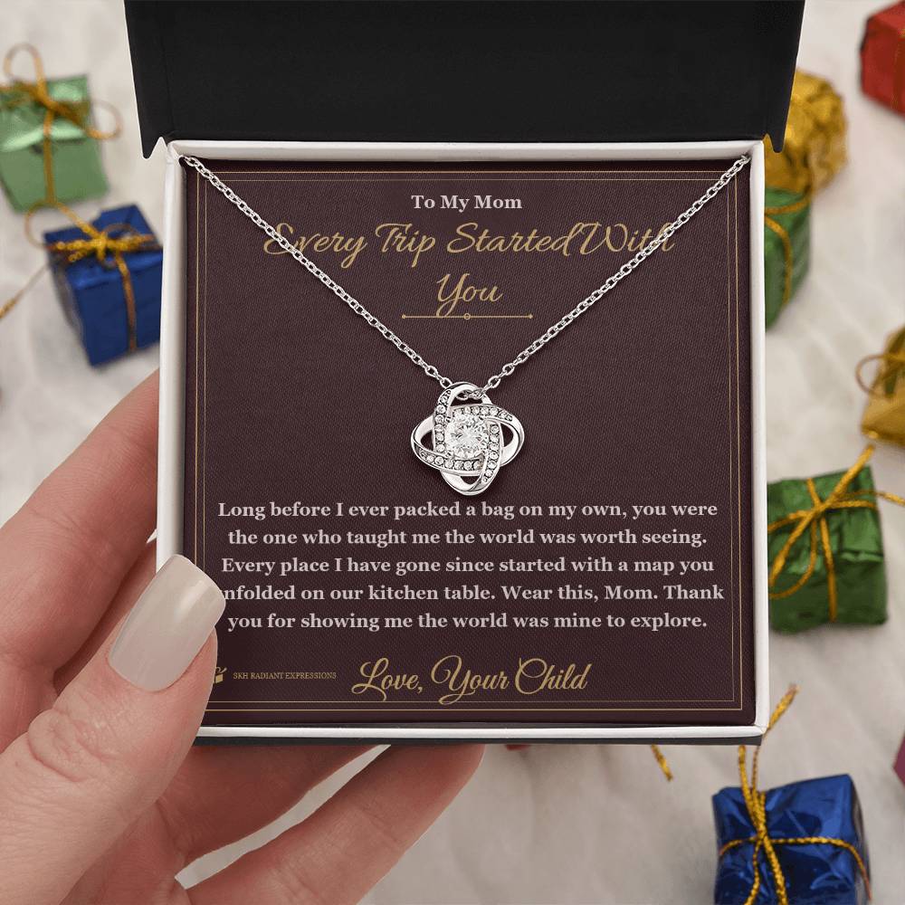Every Trip Started With You - Love Knot Necklace for Mom