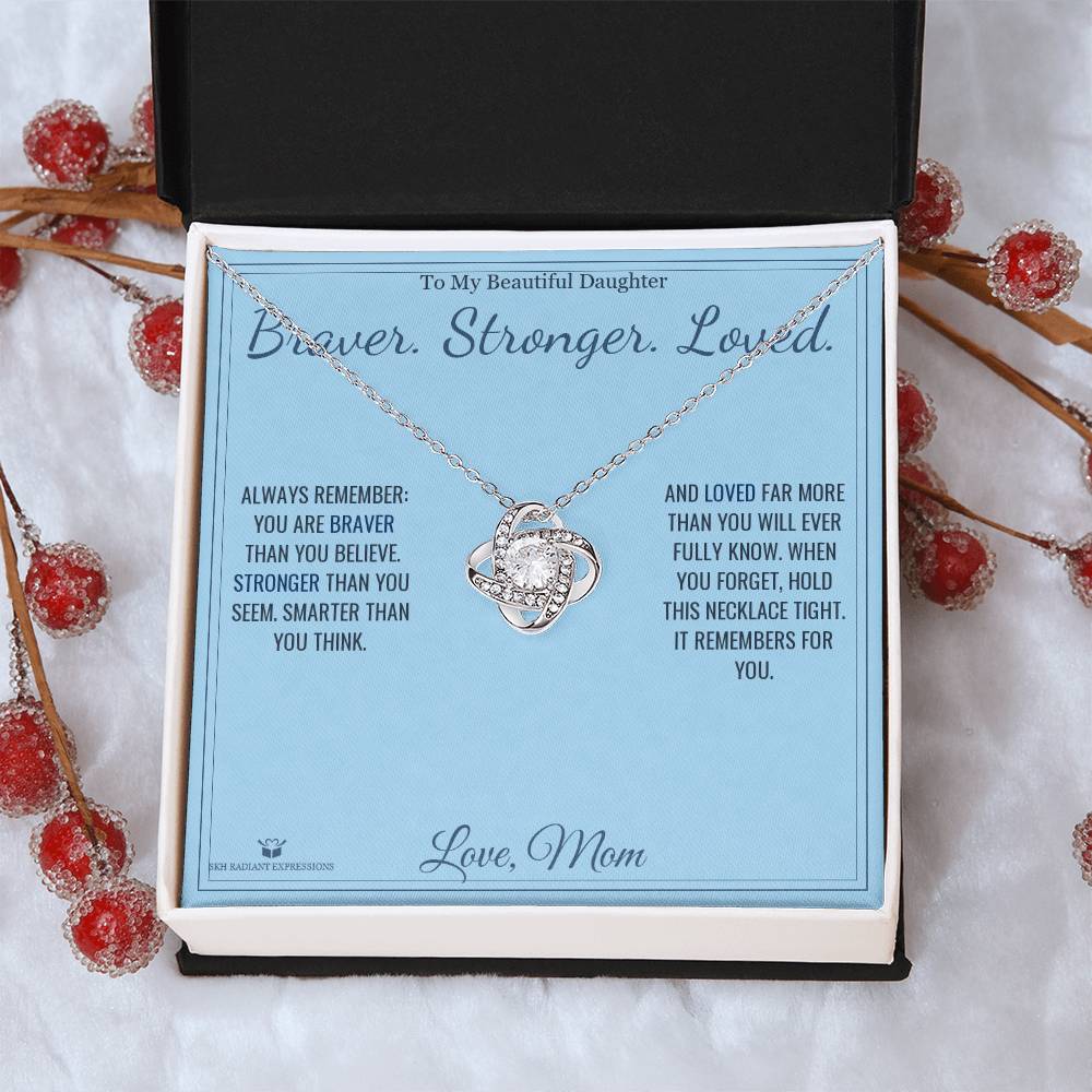 Braver. Stronger. Loved. - Love Knot Necklace for Daughter
