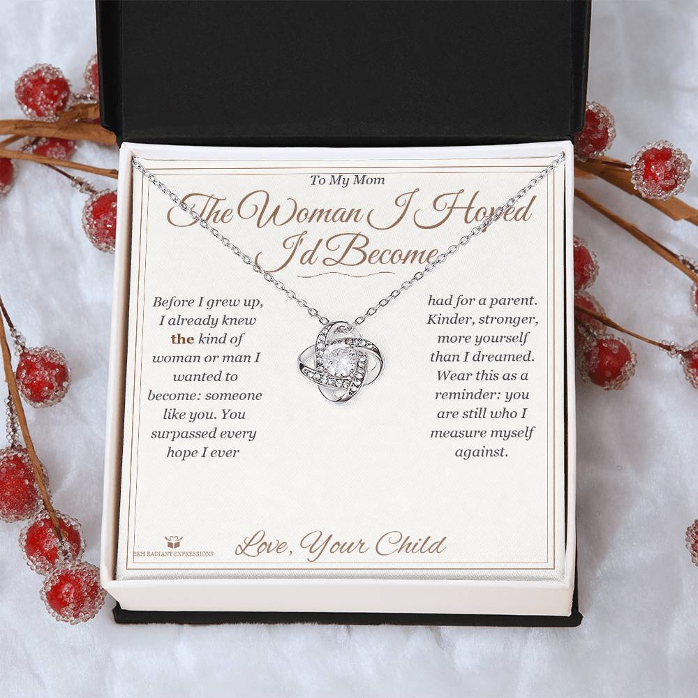 The Woman I Hoped I'd Become - Love Knot Necklace for Mom