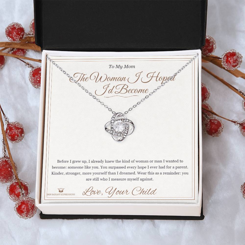 The Woman I Hoped I'd Become - Love Knot Necklace for Mom