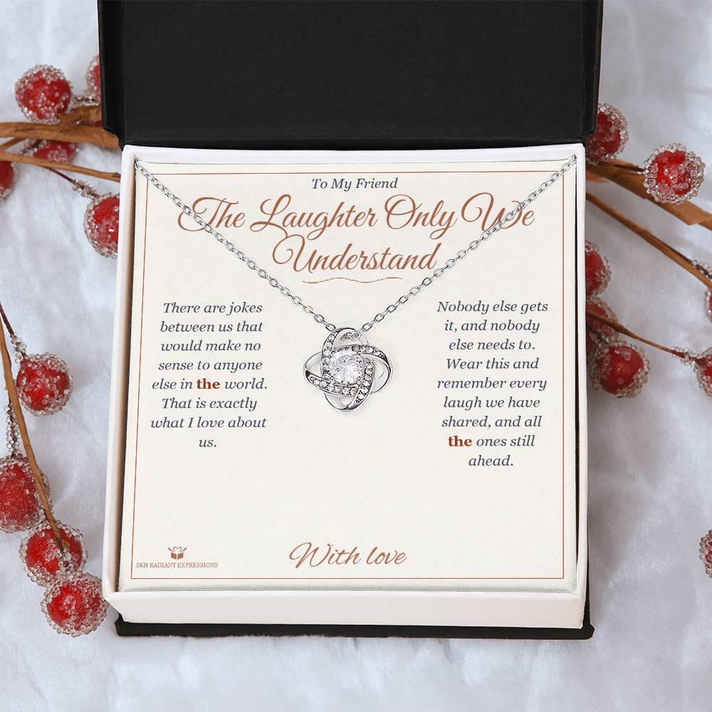 The Laughter Only We Understand - Love Knot Necklace for Friend