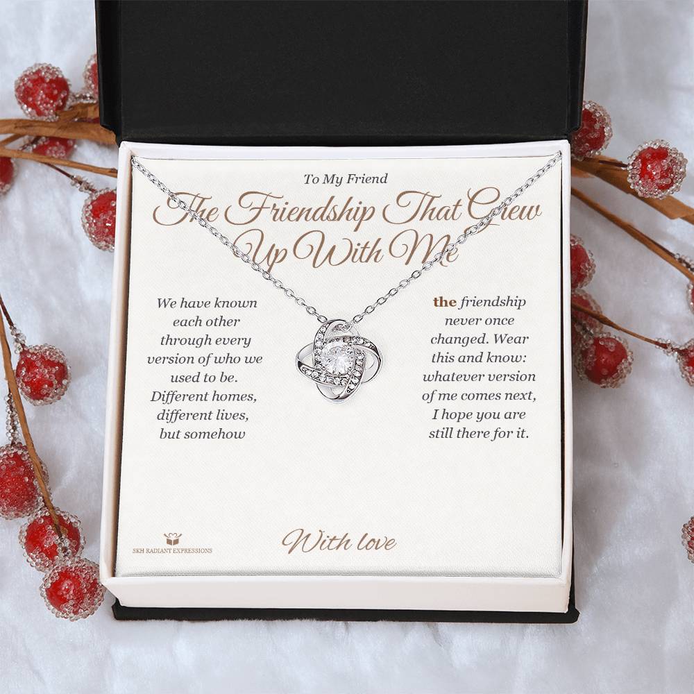 The Friendship That Grew Up With Me - Love Knot Necklace for Friend