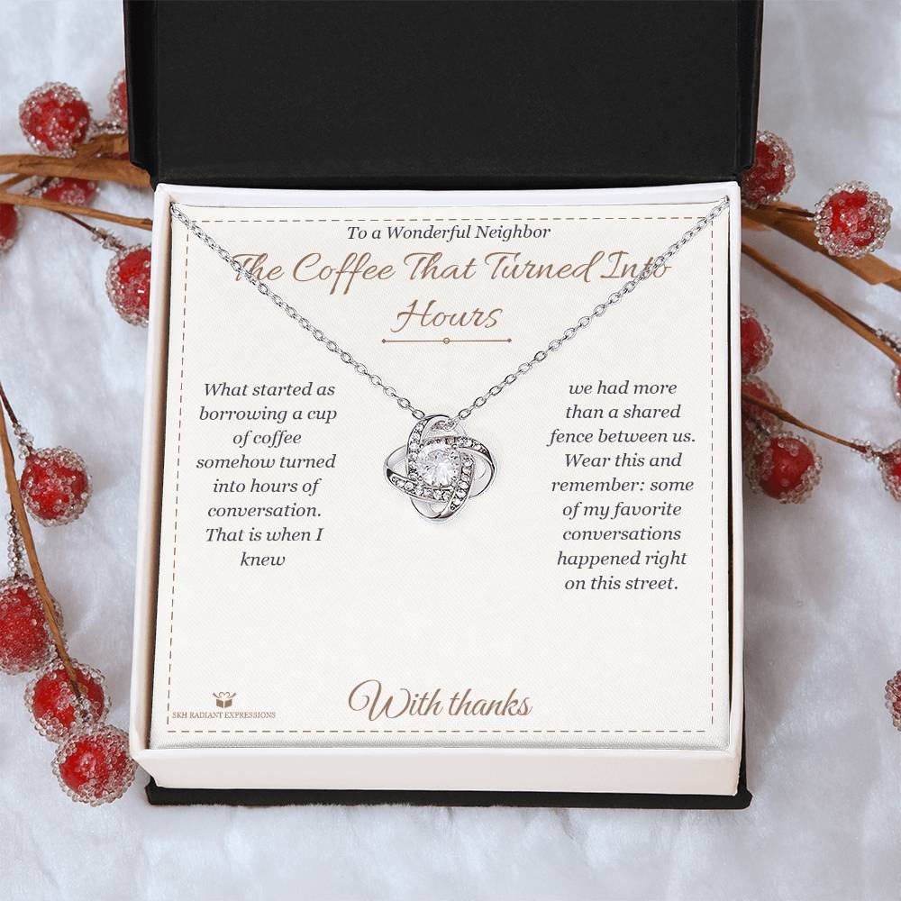 The Coffee That Turned Into Hours - Love Knot Necklace for Neighbor