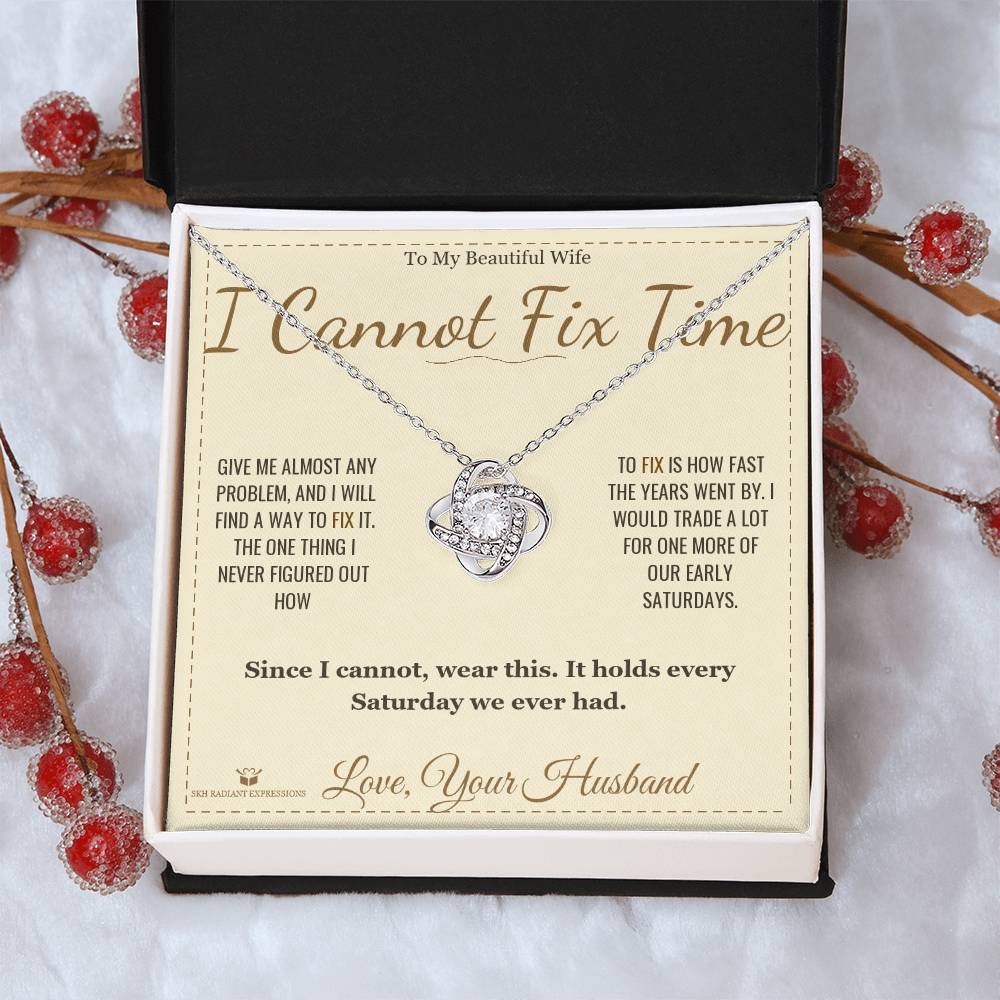 I Cannot Fix Time - Love Knot Necklace for Wife