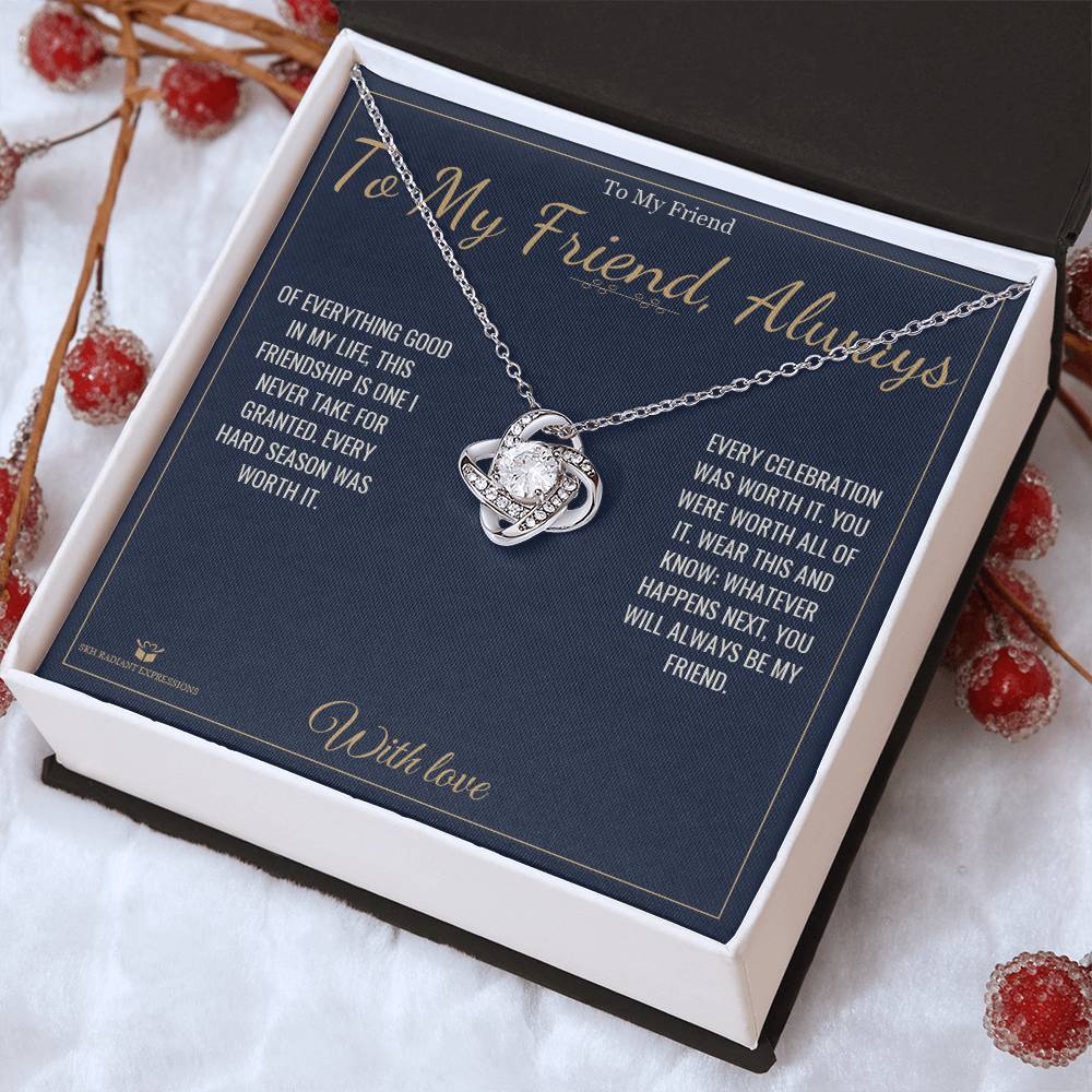 To My Friend, Always - Love Knot Necklace for Friend