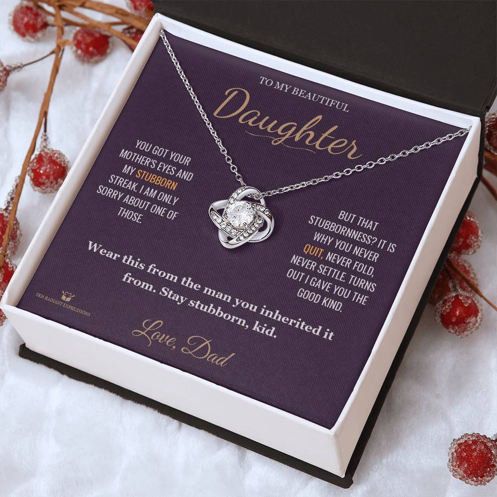 Stubborn Like Me - Love Knot Necklace for Daughter