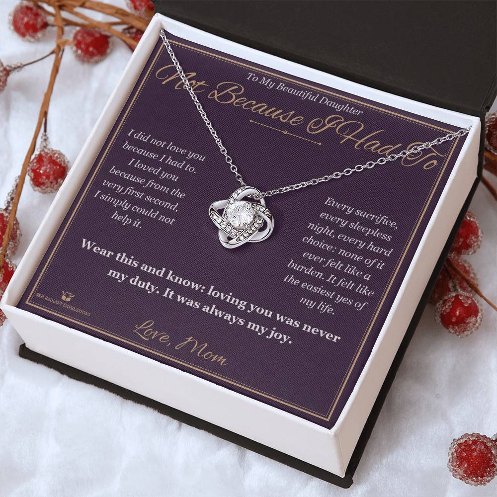 Not Because I Had To - Love Knot Necklace for Daughter