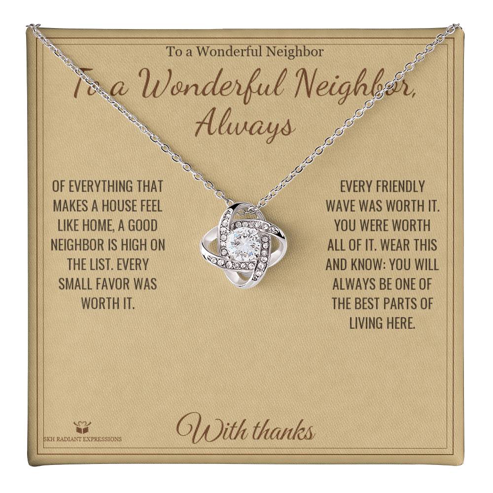 To a Wonderful Neighbor, Always - Love Knot Necklace for Neighbor