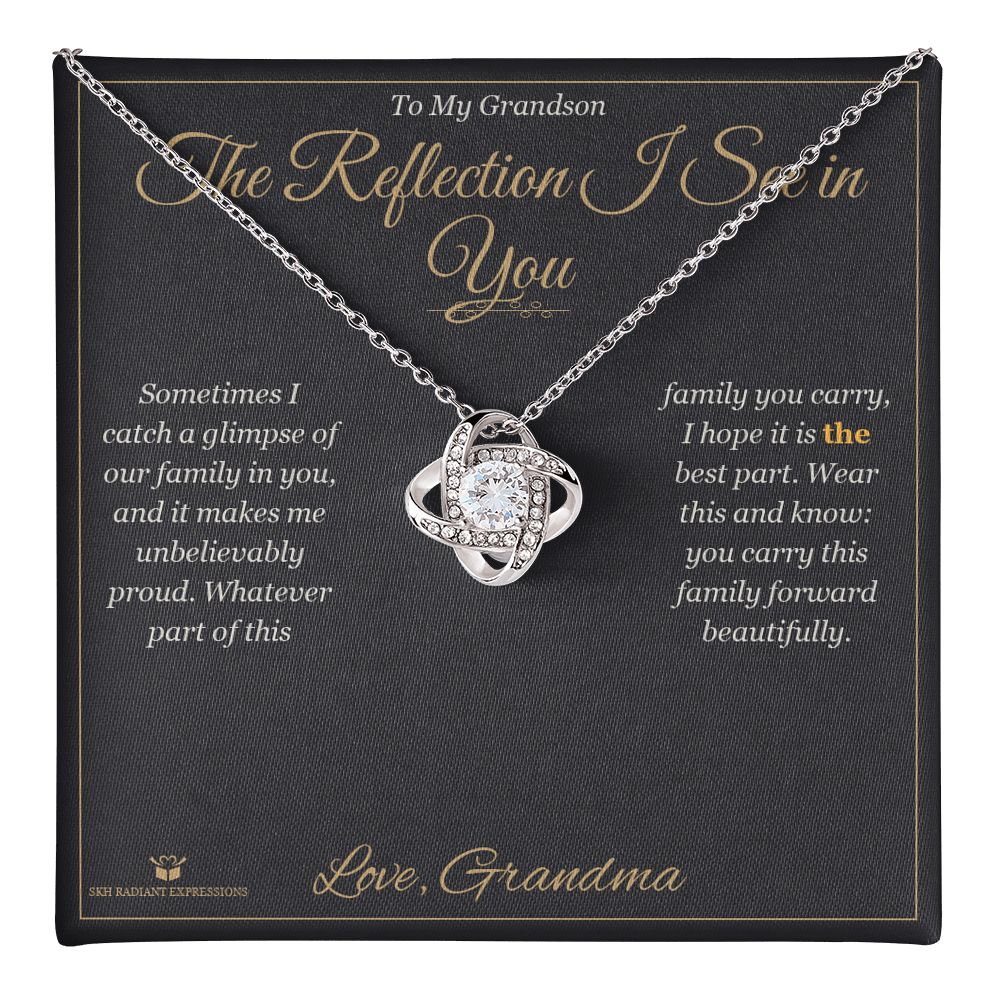The Reflection I See in You - Love Knot Necklace for Grandson