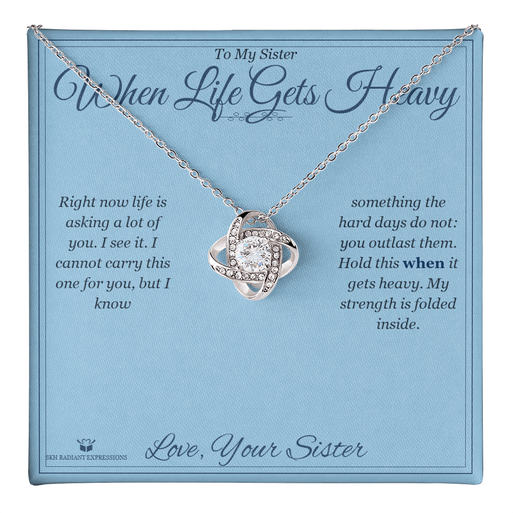 When Life Gets Heavy - Love Knot Necklace for Sister