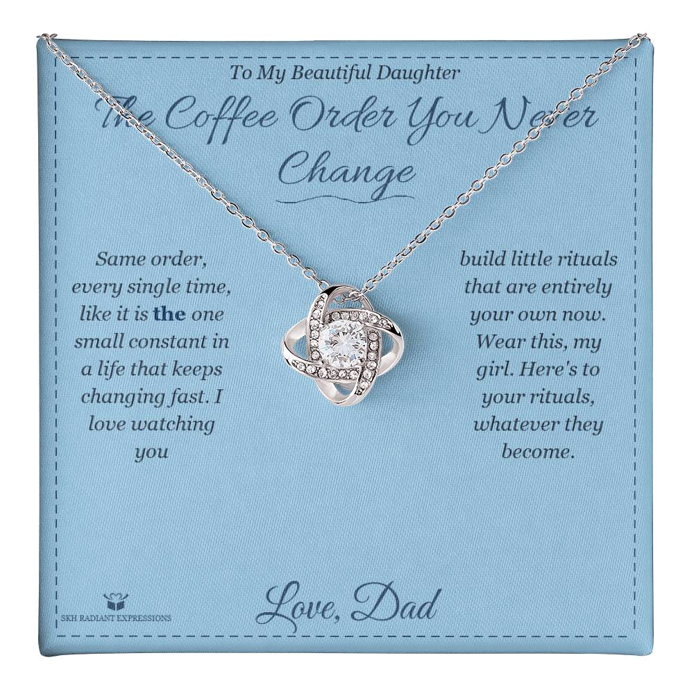 The Coffee Order You Never Change - Love Knot Necklace for Daughter