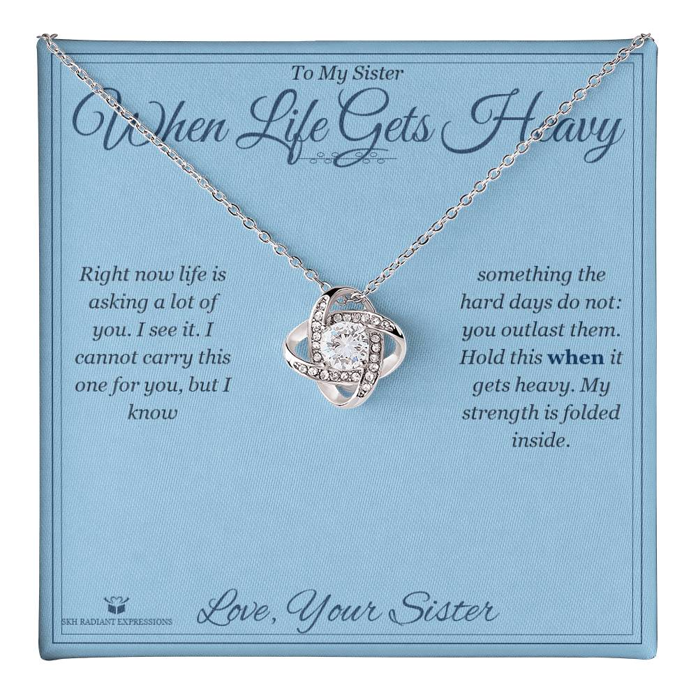When Life Gets Heavy - Love Knot Necklace for Sister