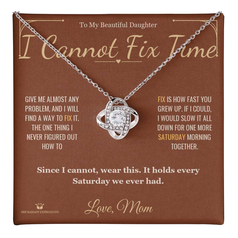 I Cannot Fix Time - Love Knot Necklace for Daughter