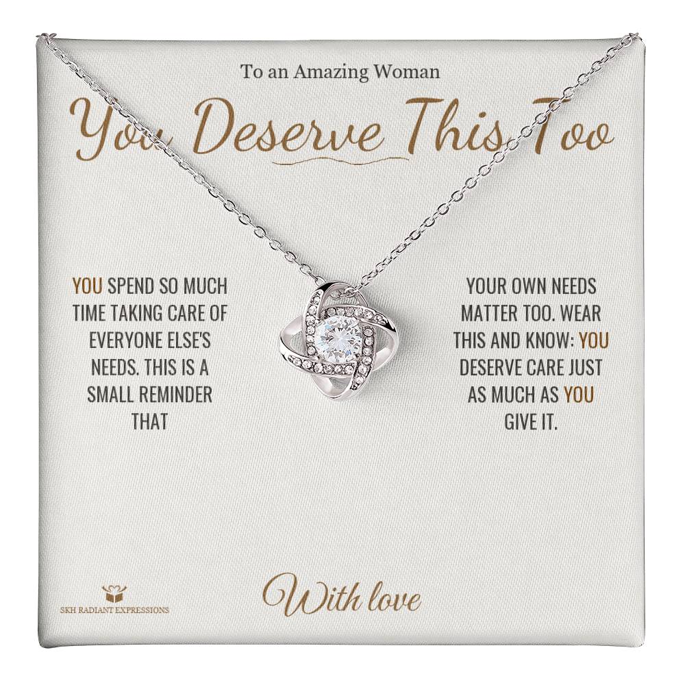 You Deserve This Too - Love Knot Necklace for Her