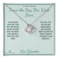 Since the Day You Were Born - Love Knot Necklace for Grandson