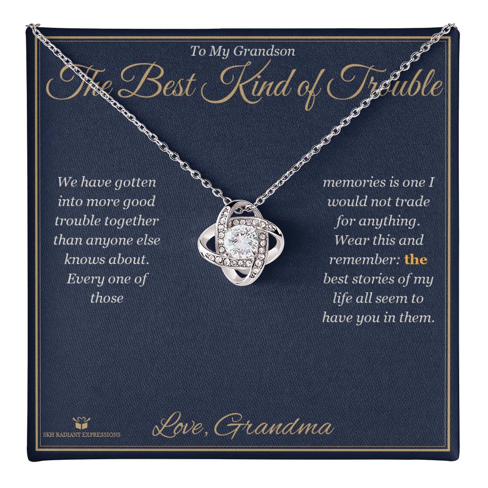 The Best Kind of Trouble - Love Knot Necklace for Grandson