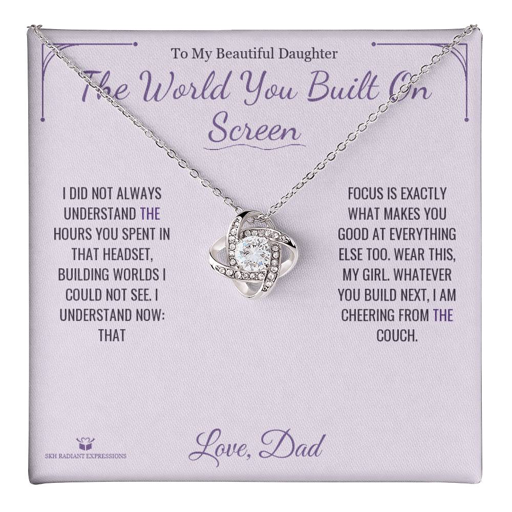 The World You Built On Screen - Love Knot Necklace for Daughter