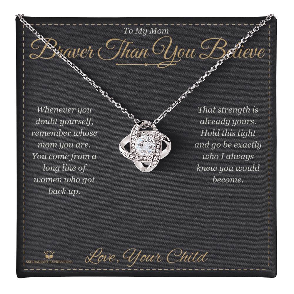 Braver Than You Believe - Love Knot Necklace for Mom